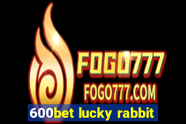 600bet lucky rabbit